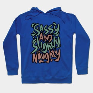 Sassy and Slightly Naughty Hoodie